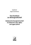 Cover of: Vom Kombinat zur Aktiengesellschaft: ostdeutsche Energiewirtschaft im Umbruch in den 1980er und 1990er Jahren