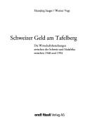 Cover of: Schweizer Geld am Tafelberg: die Wirtschaftsbeziehungen zwischen der Schweiz und Südafrika zwischen 1948 und 1994