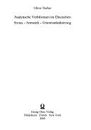 Germanistische Linguistik: Monographien, Bd. 18: Analytische Verbformen im Deutschen: Syntax - Semantik - Grammatikalisierung by Oliver Teuber