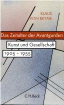 Das Zeitalter der Avantgarden: Kunst und Gesellschaft 1905-1955 by Klaus von Beyme, Beyme, Klaus von.