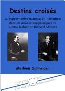 Cover of: Destins croises: du rapport entre musique et litterature dans les oeuvres symphoniques de Gustav Mahler et Richard Strauss