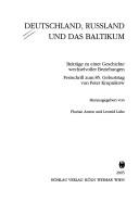 Cover of: Deutschland, Russland und das Baltikum: Beiträge zu einer Geschichte wechselvoller Beziehungen : Festschrift zum 85. Geburtstag von Peter Krupnikow