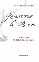 Cover of: Jeanne Leber: la recluse au coeur des combats : Montréal, 1662-1714