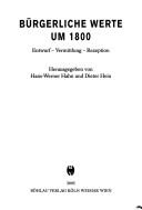 Cover of: Bürgerliche Werte um 1800 by herausgegeben von Hans-Werner Hahn und Dieter Hein.