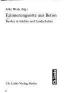 Cover of: Erinnerungsorte aus Beton by Silke Wenk (Hg.).
