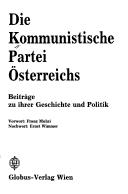 Cover of: Die Kommunistische Partei Österreichs by Vorwort, Franz Muhri ; Nachwort, Ernst Wimmer ; [Herausgeber], Historische Kommission beim Zentralkomitee der KPÖ.