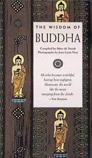 Cover of: The wisdom of the Buddha by compiled by Marc de Smedt ; photography by Jean-Louis Nou ; [translated from the French John O'Toole].