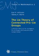 The Lie theory of connected pro-Lie groups by Hofmann, Karl Heinrich.