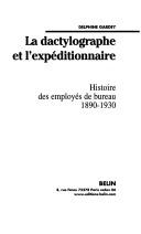 Cover of: La dactylographe et l'expéditionnaire by Delphine Gardey