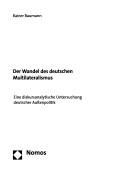 Cover of: Der Wandel des deutschen Multilateralismus: eine diskursanalytische Untersuchung deutscher Aussenpolitik