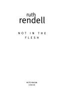 Cover of: NOT IN THE FLESH. by Ruth Rendell, Ruth Rendell