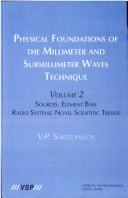 Cover of: Physical Foundations of the Millimeter And Submillimeter Waves Technique: Sources. Element Base. Radio Systems: Novel Scientific Trends