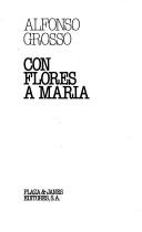 Cover of: Con Flores a Maria/With Flowers for Maria by Alfonso Grosso
