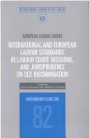 Cover of: European labour courts: international and European labour standards in labour court decisions, and jurisprudence on sex discrimination | Meeting of European Labour Court Judges (5th 1993 Brussels, Belgium)