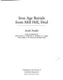 Iron Age Burials at Mill Hill, Deal, Kent by Keith Parfitt