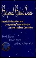 Cover of: Beyond Basic Care: Special Education and Community Rehabilitation in Low Income