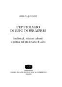 Cover of: L' epistolario di Lupo Di Ferrières: intellettuali, relazioni culturali e politica nell'età di Carlo il Calvo
