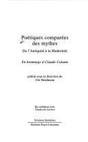 Cover of: Poétiques comparées des mythes by publié sous la direction de Ute Heidmann ; [contributions de Jean-Michel Adam ... et al.].