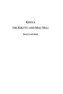 Cover of: Kenya, the Kikuyu and Mau Mau