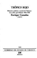 Cover of: Trópico rojo: historia política y social de Tabasco : los años garridistas 1919/1934