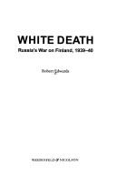 Cover of: White death: Russia's war on Finland, 1939-40