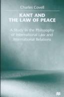 Cover of: Kant and the law of peace by Charles Covell, Charles Covell