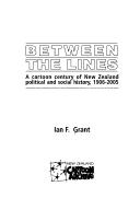 Cover of: Between the lines: a cartoon century of New Zealand political and social history, 1906-2005