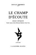 Cover of: Le champ d'écoute: essais critiques : Nodier, Gautier, Borel, Rimbaud, Mallarmé, Zola, Verne