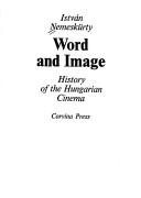 Cover of: Word and image: history of the Hungarian cinema