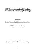 Cover of: 1997 Fourth International Workshop on Community Networking Proceedings: September 11-12, 1997, Georgia Center for Advanced Telecommunications Technology , Atlanta, GA