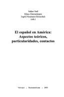 Cover of: El espanol en America: aspectos teoricos, particularidades, contactos