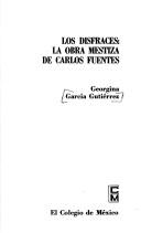 Cover of: Los disfraces: la obra mestiza de Carlos Fuentes.