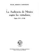 Cover of: Audiencia de México segun los visitadores: siglos XVI y XVII