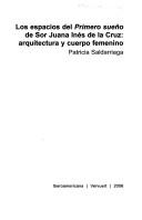 Cover of: Los espacios del Primero sueño de Sor Juana Inés de la Cruz: arquitectura y cuerpo femenino
