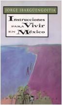 Instrucciones para vivir en México by Jorge Ibargüengoitia