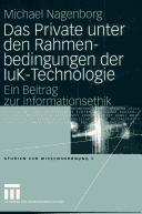 Cover of: Das Private unter den Rahmenbedingungen der IuK-Technologie: ein Beitrag zur Informationsethik