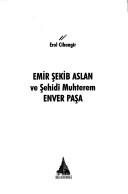Cover of: Emir Şekib Aslan ve şehid-î muhterem Enver Paşa by Erol Cihangir