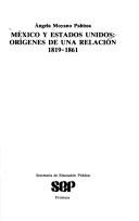 Cover of: México y Estados Unidos: orígenes de una relación, 1819-1861