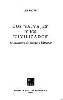 Cover of: Los ' Salvajes' y los 'Civilizados' by Urs Bitterli, Urs Bitterli