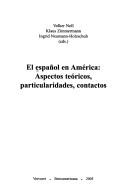 Cover of: El español en América by Deutscher Hispanistentag (14th 2003 Ratisbona, Germany), Deutscher Hispanistentag (14th 2003 Ratisbona, Germany)