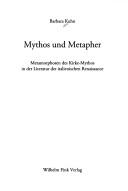Cover of: Mythos und Metapher: Metamorphosen des Kirke-Mythos in der Literatur der italienischen Renaissance