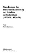 Cover of: Wandlungen der Industriefinanzierung mit Anleihen in Deutschland: (1923/24-1938/39)