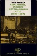 Cover of: Catalanisme, carlisme i republicanisme a Vic, 1899-1909: modernització política i lluites socials