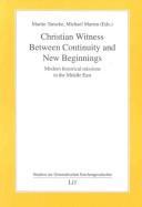 Cover of: Christian witness between continuity and new beginnings: modern historical missions in the Middle East