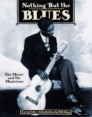 Cover of: Nothing But the Blues : The Music and the Musicians