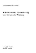 Cover of: Kinderliteratur, Kanonbildung und literarische Wertung by Bettina Kümmerling-Meibauer, Bettina Kümmerling-Meibauer