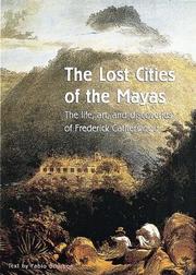 Cover of: The Lost Cities of the Mayas: The Life, Art, and Discoveries of Frederick Catherwood