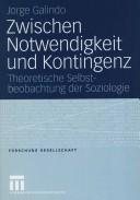 Cover of: Zwischen Notwendigkeit und Kontingenz: theoretische Selbstbeobachtung der Soziologie