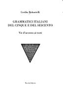Cover of: Grammatici italiani del Cinque e del Seicento: vie d'accesso ai testi