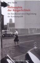 Cover of: Philosophie der B urgerlichkeit: die liberalkonservative Begr undung der Bundesrepublik